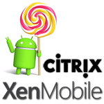 Citrix XenMobile Android 5.0 Lollipop