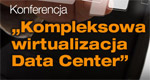 Kompleksowa wirtualizacja data center