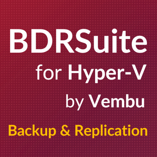BDRSuite for Hyper-V Backup and Replication